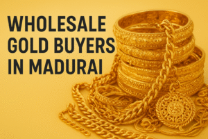 Wholesale gold buyers in Madurai